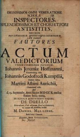 Dignissimos omni veneratione Scholae Inspectores ... ad actum valedictorium ... Johannis Jeremiae Hoffmanni ... invitat Daniel Müller : [praefatus aliqua de duellis]