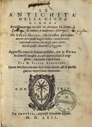 Le antichita de la città di Roma : brevissimamente raccolte da chiunque hà scritto, ò antico, ò moderno