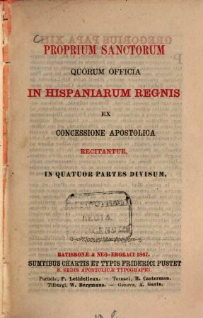 Proprium Sanctorum quorum officia in Hispaniarum regnis ex concessione apostolica recitantur, in quatuor partes divisum