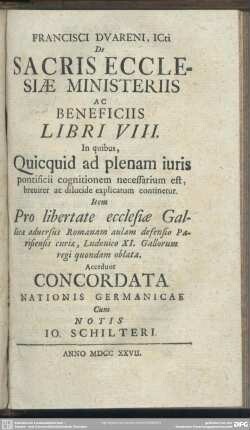 Francisci Duareni, Icti De Sacris Ecclesiae Ministeriis Ac Beneficiis Libri VIII : In quibus, Quicquid ad plenam iuris pontificii cognitionem necessarium est, breviter ac dilucide explicatum continetur