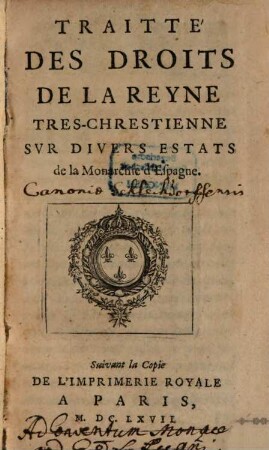 Traité des Droits de la Reyne Tres chrestienne sur divers Estats de la Monarchie d'Espagne