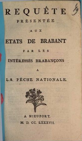 Requête Présentée Aux Etats De Brabant Par Les Intéressés Brabançons A La Pêche Nationale