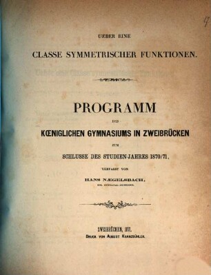 Programm der Kgl. Studienanstalt Zweibrücken : zum Schlusse des Studienjahres .... 1870/71 (1871)