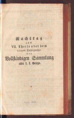7.1787(1789) - Nachtrag: Vollständige Sammlung aller seit dem glorreichsten Regierungsantritt Joseph des Zweyten für die k. k. Erbländer ergangenen höchsten Verordnungen und Gesetze, 7.1787(1789) - Nachtrag