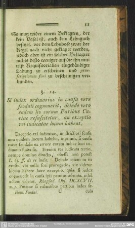 §. 14. Si iudex ordinarius in causa vere feodali cognoverit, deinde vero eadem lis coram Paribus Curiae resuscitetur, an exceptio rei iudicatae locum habeat