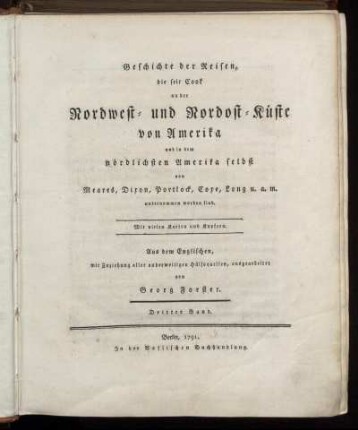 Bd. 3: Geschichte der Reisen, die seit Cook an der Nordwest- und Nordost-Küste von Amerika und in dem nördlichsten Amerika selbst von Meares, Dixon, Portlock, Coxe, Long u. a. m. unternommen worden sind. Dritter Band