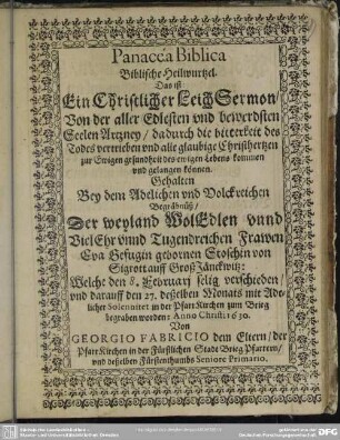 Panacea biblica. Biblische Heilwurtzel, das ist ein christlicher Leich-Sermon ... gehalten bey dem ... Begräbnüß der ... Eva Gefugin, geb. Stoschin von Sigrott ..., welche den 8. Febr. selig verschieden