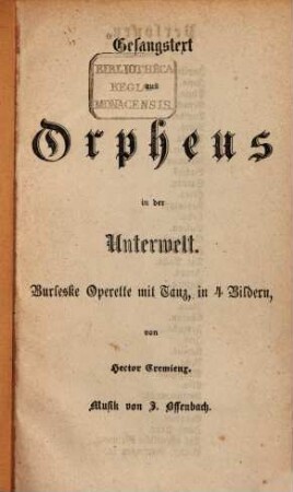 Gesangstext aus Orpheus in der Unterwelt : Burleske Operette mit Tanz, in 4 Bildern, v. Hector Cremieux. Musik von J. Offenbach
