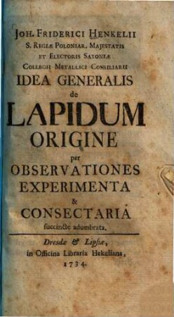 Idea generalis de lapidum origine : per observationes, experimenta & consectaria succincte adumbrata