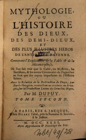 Mythologie ou l'histoire des dieux, des demi-dieux, et des plus illustres héros de L'antiquité Payenne : contenant l'explication de la fable et de la metamorphose ..., 2
