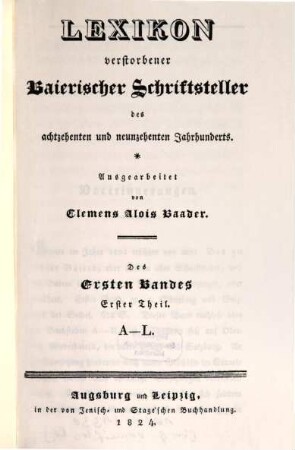 Lexikon verstorbener baierischer Schriftsteller des achtzehenten und neunzehenten Jahrhunderts, 1,1. A - L