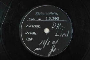 PK-Lied [Alte Aufnahme Reichsrundfunk. Durch Zerkratzen unbrauchbar gemacht, nicht mehr abspielbar]