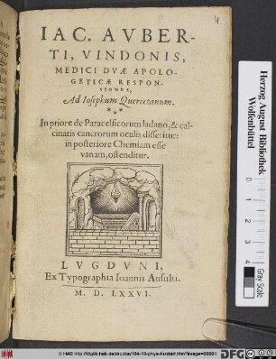 Iac. Avberti, Vindonis, Medici Dvæ Apologeticæ Responsiones, Ad Iosephum Quercetanum : In priore de Paracelsicorum ladano, & calcinatis cancrorum oculis disseritur: in posteriore Chemiam esse vanam, ostenditur