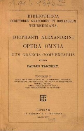 Diophantusi Alexandrinusi opera omnia cum graecis commentariis : Edidit et latine interpretatus est Paulus Tannery, 2