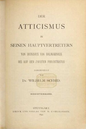 Der Atticismus in seinen Hauptvertretern : von Dionysius von Halikarnass bis auf den zweiten Philostratus, 5. Register
