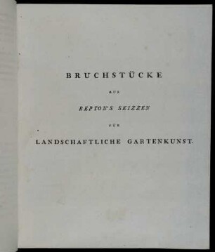 Bruchstücke aus Repton's Skizzen für landschaftliche Gartenkunst