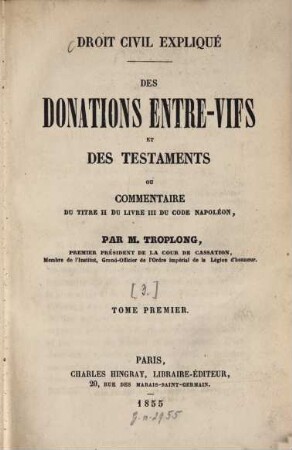 Le droit civil expliqué, suivant l'ordre des articles du Code, depuis et y compris le titre de la vente : Ouvrage qui fait suite à celui des Toullier mais dans lequel on a adopté la forme plus commode du commentaire, [3]. Des donations entre-vifs et des testamens ou commentaire du titre II du Livre III du Code Napoléon ; T. 1. Articles 893 à 900. - 1855. - CLI, 496 S.