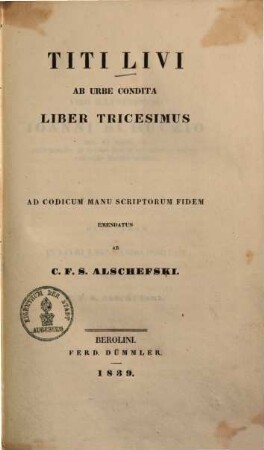 T. Livii Ab urbe condita liber : tricesimus ad codicum manu scriptorum fidem emendatus