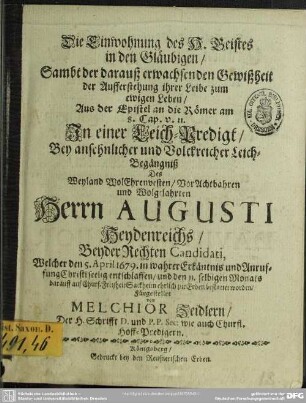Die Einwohnung des H. Geistes in den Gläubigen in einer Leich-Predigt bey Leich-Begängniß des Augusti Heydenreichs ...