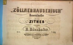 Zöllnerhauserisch : Bauernländler für die Zither ; op. 21
