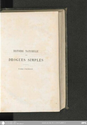 1: Histoire naturelle des Drogues simples ou Cours d'Histoire naturelle, professé à l'Ecole supérieure de Pharmacie de Paris : avec 1080 Fig.