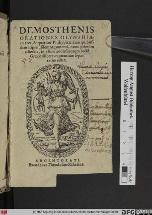 Demosthenis Orationes Olynthiacae tres, & quatuor Philippicae : cum quibusdam aliis eiusdem argumenti, nunc primum adiectis, in usum adolescentum recte Graece discere cupientium separatim editae