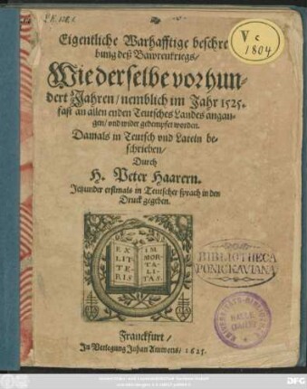 Eigentliche Warhafftige beschreibung deß Bawrenkriegs/ Wie derselbe vor hundert Jahren/ nemblich im Jahr 1525. fast an allen enden Teutsches Landes angangen/ und wider gedempfet worden