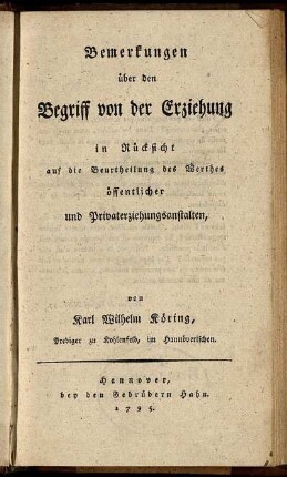 Bemerkungen über den Begriff der Erziehung in Rücksicht auf die Beurtheilung des Werthes öffentlicher und Privaterziehungsanstalten