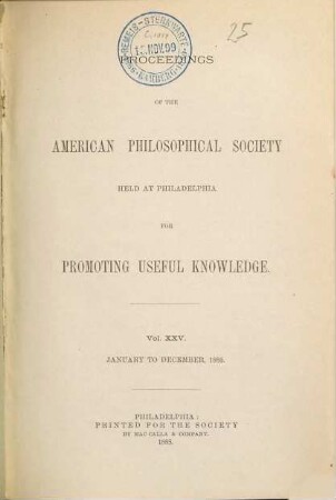Proceedings of the American Philosophical Society held at Philadelphia for promoting useful knowledge. 25. 1888