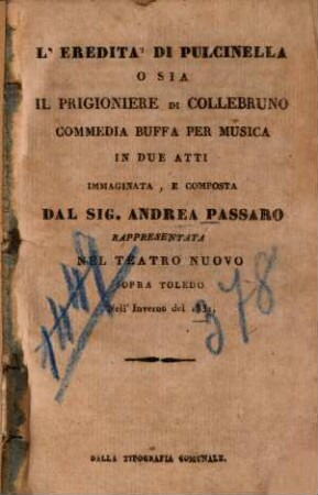 L' eredità di Pulcinella o sia Il prigioniere di Collebruno : Commedia buffa per musica in 2 atti