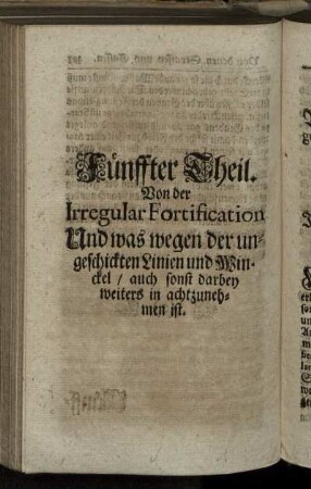 Fünffter Theil. Von der Irregular Fortification und was wegen der ungeschickten Linien und Winckel/ auch sonst darbey weiters in achtzunehmen ist.