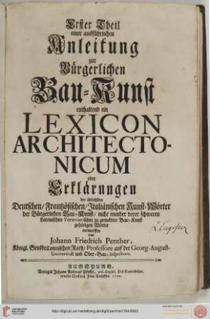 Band 1: Ausführliche Anleitung zur bürgerlichen Bau-Kunst: Enthaltend ein Lexicon Architectonicum oder Erklärungen der üblichsten Deutschen, Französischen, Italiänischen Kunst-Wörter der Bürgerlichen Bau-Kunst ...