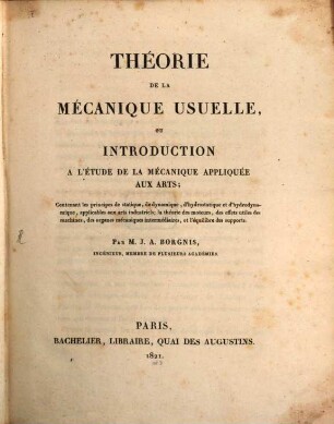 Théorie de la mécanique usuelle, ou introduction à l'étude de la mécanique appliquée aux arts : contenant les principes de statique, de dynamique, d'hydrostatique ...