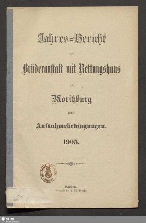 1905: Jahresbericht des Vereins Brüderanstalt mit Rettungshaus Moritzburg : auf das Jahr ...