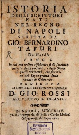 Istoria Degli Scrittori Nati Nel Regno Di Napoli, 1,[1]. In cui con ordine alfabetico si dà soccinte notizia della persona, e delle Opere di quelli Scrittori, che fiorirono nel Regno prima della venuta di Gesucristo