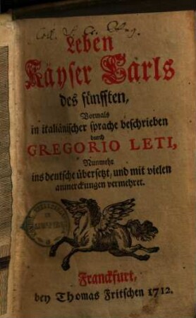 Leben Kayser Karls des fünfften : vormals in italiänischer Sprache beschrieben ...