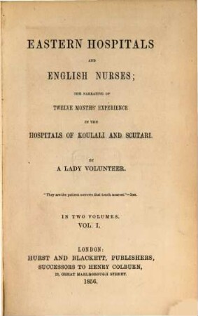 Eastern Hospitals and english nurses : the narrative of twelve months' experience in the hospitals of Koulali and Scutari. 1