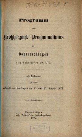 Programm des Grossherzoglichen Progymnasiums in Donaueschingen : vom Schuljahr .... 1871/72