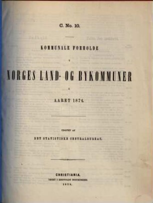 Norges officielle statistik. C. Nr. 10, Statistik over Norges kommunale finantser : NOS = Norway's official statistics = Statistique officielle de la Norvège. 1874