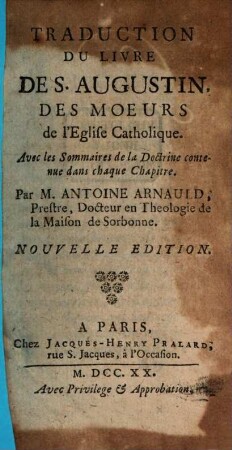 Traduction Du Livre De S. Augustin Des Moeurs de l'Eglise Catholique : Avec les Sommaires de la Doctrine contenue dans chaque Chapitre