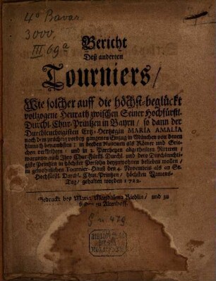 Bericht deß Andern Tourniers : Wie solcher auff die ... Heurath zwischen Seiner Hochfürstl. Durchl. Chur-Printzen in Bayrn, so dann der ... Ertz-Herzogin Maria Amalia ... den 4. Novembris ... gehalten worden 1722