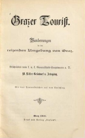Grazer Tourist : Wanderungen in der reizenden Umgebung von Graz. Beschrieben von W. Gründorf v. Zebegény