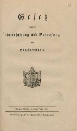 Gesetz wegen Untersuchung und Bestrafung des Holzdiebstahls : Gegeben Berlin, den 7ten Juni 1821