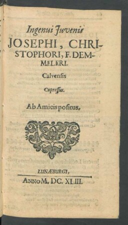 Ingenui Iuvenis Josephi, Christophori, F. Demmeleri. Calvensis[...]