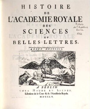 Histoire de l'Académie Royale des Sciences et des Belles Lettres de Berlin : depuis ... ; avec les mémoires tirez des registres de cette Academie. 1753, 1753 (1755)