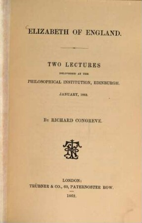 Elizabeth of England : Two lectures delivered at the philosophical institution Edinburgh. January, 1862