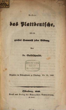 Ueber das Plattdeutsche als ein grosses Hemmnis jeder Bildung : Vorgelesen in Bildungsverein zu Oldenburg. 1845