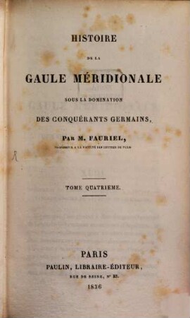 Histoire de la Gaule Méridionale sous la domination des conquérants Germains. 4