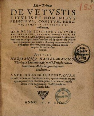 De vetustis titulis et nominibus principum, comitum heroum atque illustrium familiarum, quae olim existere vel fuere in inferiori Saxonia, Angrivaria & Westphalia ... : Quarum vel dominia & regiones aut in totum, aut ex parte translatae sunt ad episcoporum dioeceses ... Libri tres