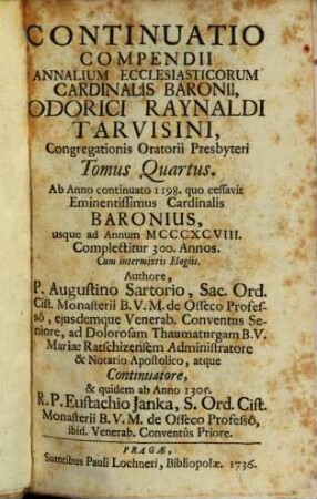 Compendium Annalium Ecclesiasticorum Emin. Card. Caesaris Baronii, Odorici Raynaldi, Et Jac. de Laderchio Faventini, Congregat. Orat. Presbyterorum. per sex Tomos recusum, 4. Ab Anno continuato 1198. quo cessavit Eminentissimus Cardinalis Baronius, usque ad Annum MCCCXCVIII. Complectitur 300. Annos. Cum intermixtis Elogiis